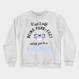 Fireman Cat Gifts for Cat Lovers - It ain't easy being Purr Fect Crewneck Sweatshirt